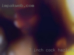 7 inch cock waiting for Hazleton a hotwife xx.