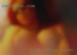 Hubby plays with women in Schaumburg me only.